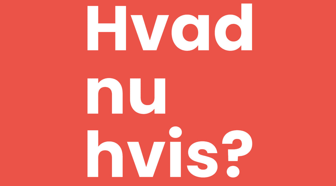 Hvad nu hvis?